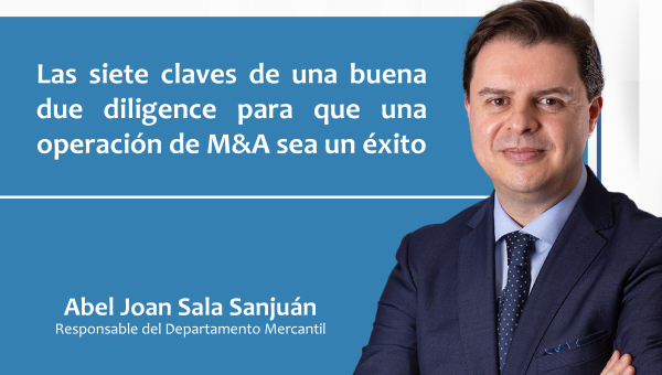 Las siete claves de una buena due diligence para que una operación de M&amp;A sea un éxito